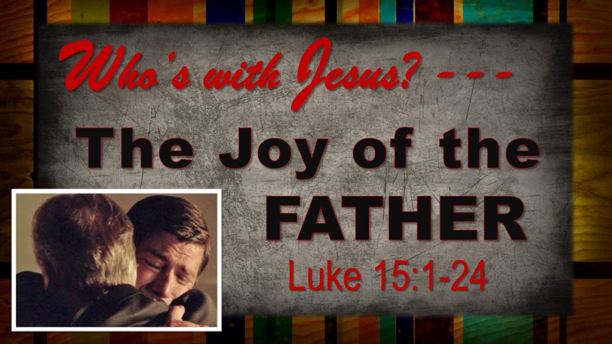 The Joy of the Father: Luke 15.1-24