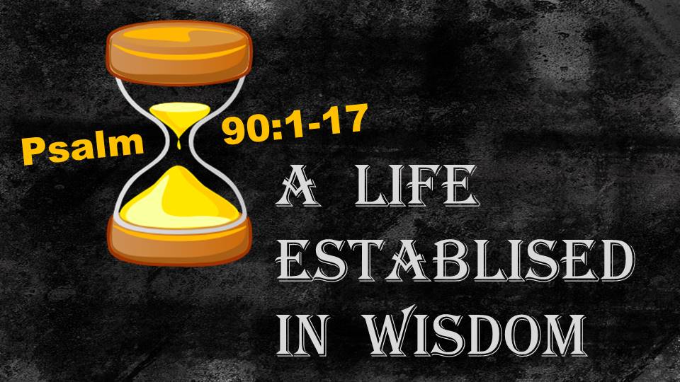 A Life Established in Wisdom: Psalm 90