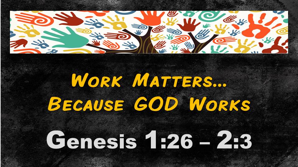Work Matters: Genesis 1.26-2.3