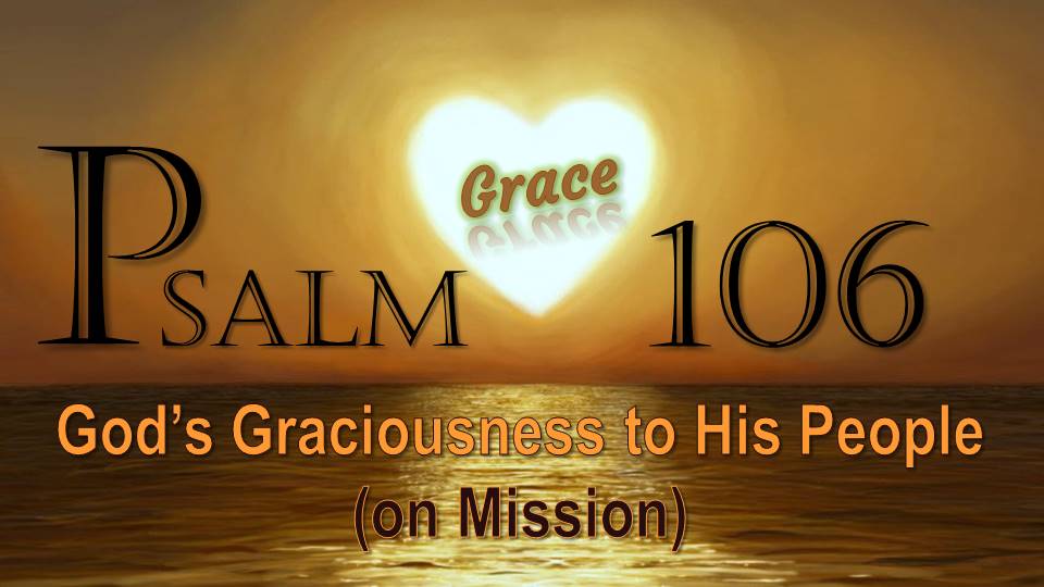 Psalm 106: God’s Graciousness to His People (on Mission)