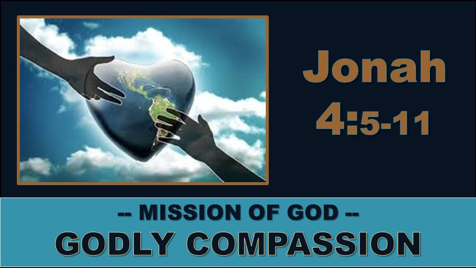 Godly Compassion: Jonah 4.5-11