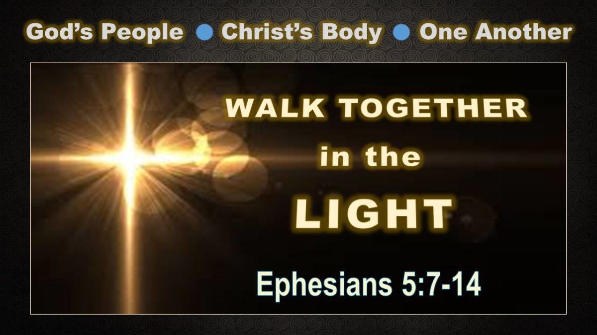 Walk Together, in the Light: Ephesians 5.7-14