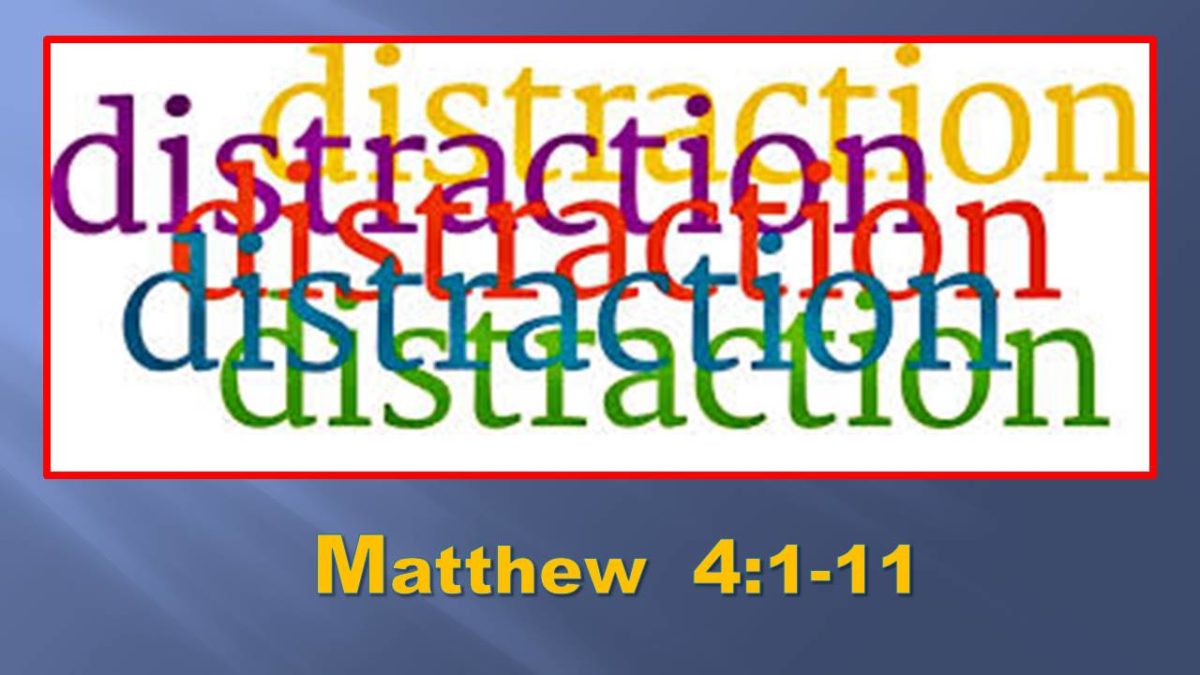 Distraction … (Again!): Matthew 4.1-11