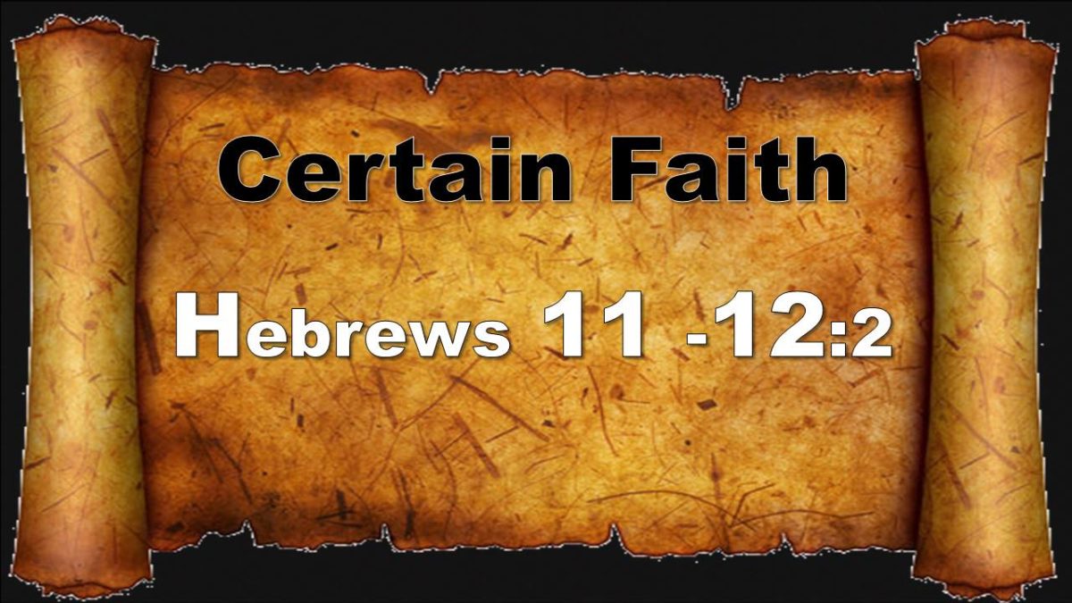Pictures of Faith: Certain Faith—Hebrews 11-12.2