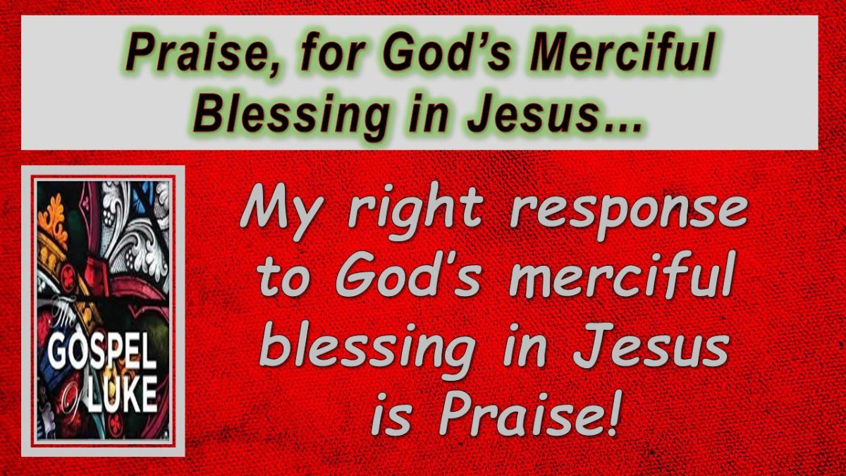 Praise, for God’s Merciful Blessing: Luke 1.39-56