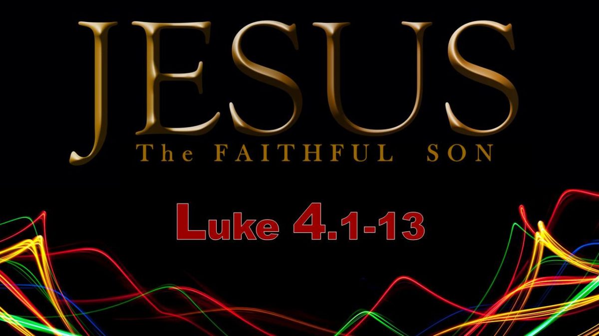 Jesus, Faithful Son: Luke 4.1-13