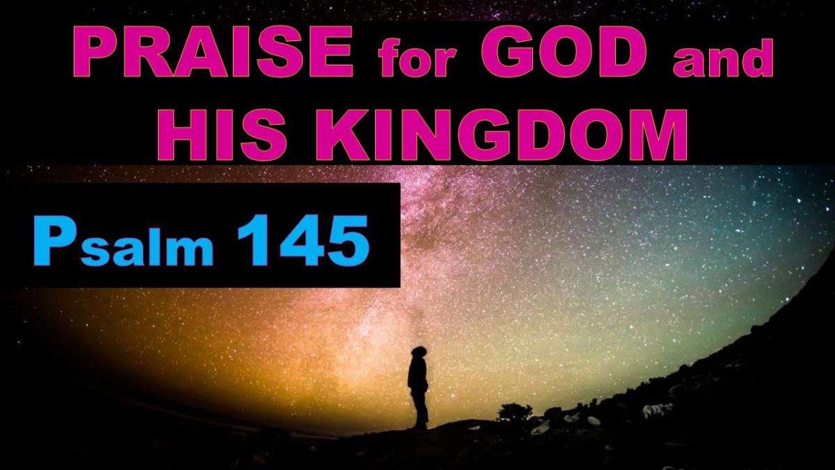 Praise for God and His Kingdom: Psalm 145