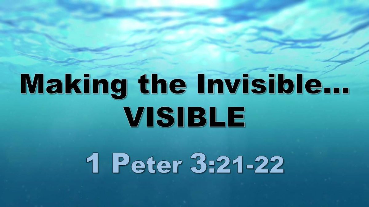 Making the Invisible Visible: 1 Peter 3.21-22