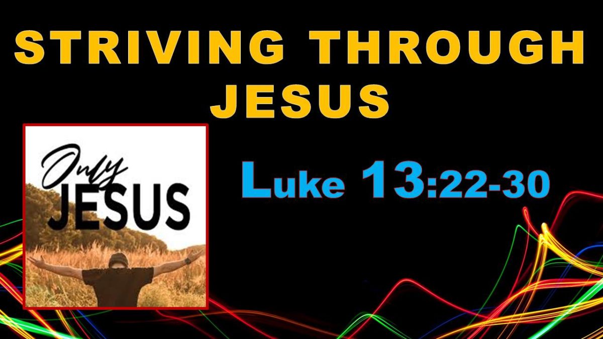 Striving for Jesus: Luke 13.22-30