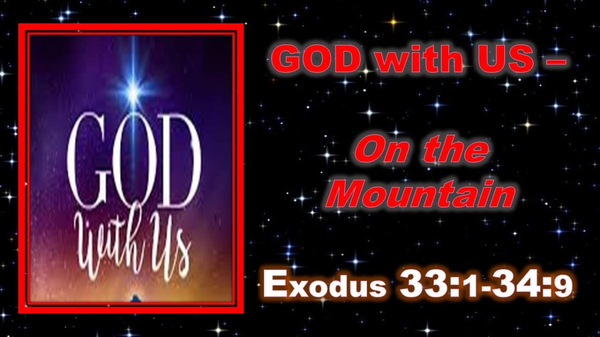 God With Us—On the Mountain: Ex 33.1-34.9